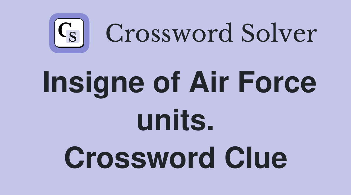 Insigne of Air Force units. Crossword Clue Answers Crossword Solver